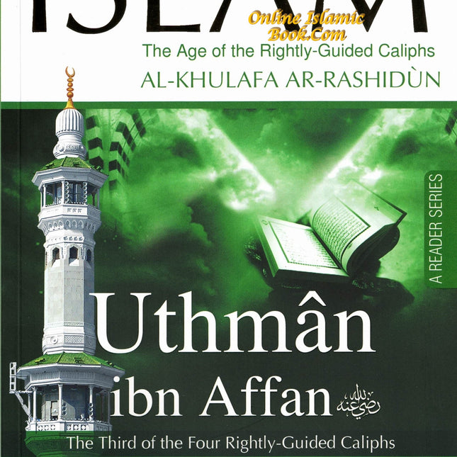 History Of Islam A Reader Series Uthman ibn Affan (RA) By Molvi Abdul Aziz