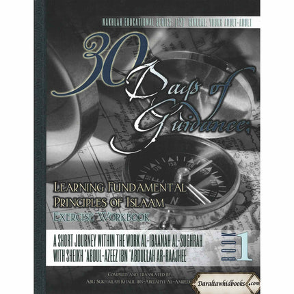 30 Days of Guidance,Learning Fundamental Principles of Islaam ,Exercise Workbook,A Short Journey Within the Work al-Ibaanah al-Sughrah (Volume 1)