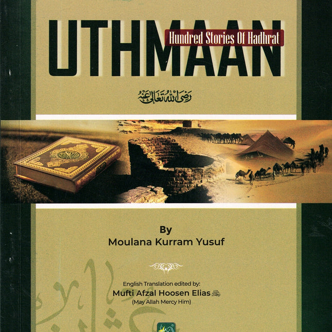 100 Stories About Hadhrat Uthmaan By Molana Kurram Yusuf