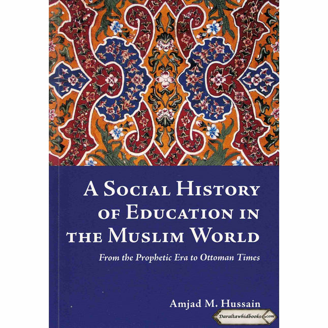 A Social History Of Education In The Muslim World By Amjad M. Hussain
