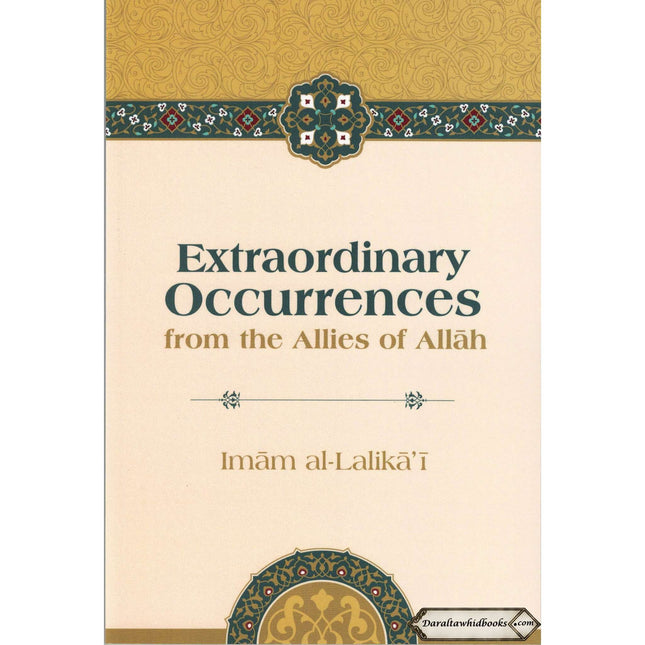 Extraordinary Occurrences from the Allies of Allah By Imam Al lalikai