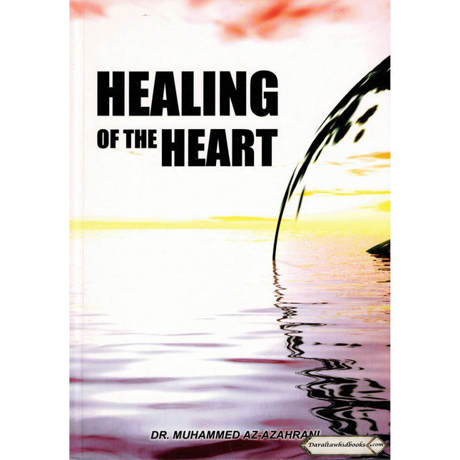Healing Of The Heart By Dr. Muhammed AZ-Azahrani