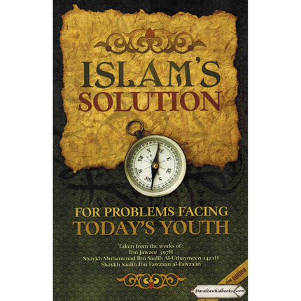 Islam's Solution For Problems Facing Today's Youth By Shaykh Muhammad Ibn Saalih Al-Uthaymee, Shaykh Saalih Ibn Fawzaan al-Fawzaan