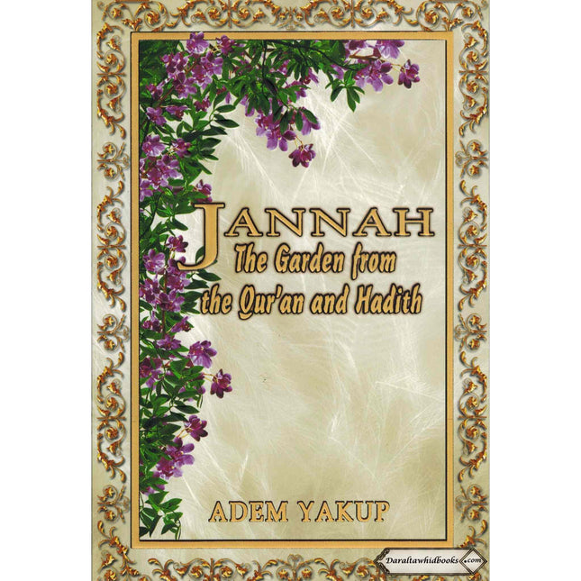 Jannah The Garden from the Qur'an and Hadith By Adem Yakup