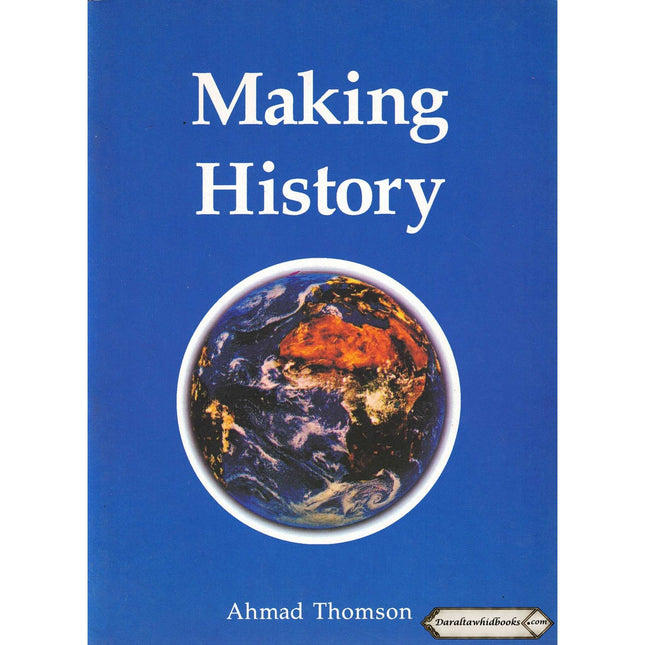 Making History By Ahmad Thomson