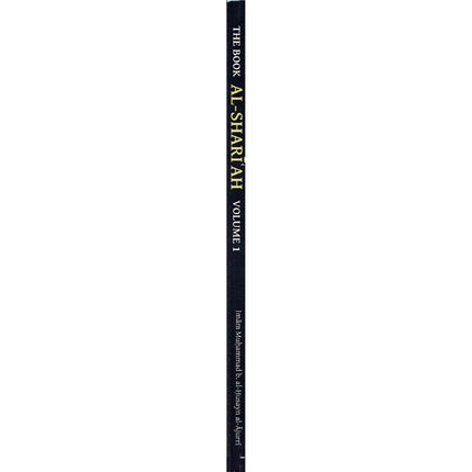 The Book Al-Shari'ah (Volume 1) A Comprehensive Encyclopedia of the Creed and Methodology of Orthodox Muslims By Imam Muhammad b. al-Husayn al-Ajurri