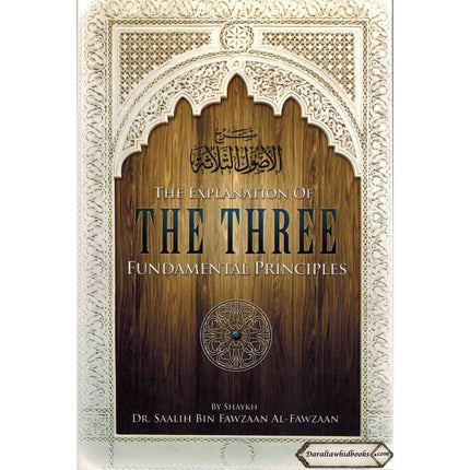 The Explanation Of Three Fundamental Principles By Shaykh Dr Saalih Al Fawzaan