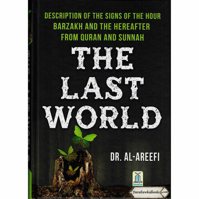 The Last World Description of the signs of the hour Barzakh and the Hereafter from Quran and Sunnah By Dr. Al-Areefi