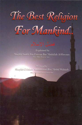 The Best Religion For Mankind By Shaykh Saalih Ibn Fawzan ibn Abdullah al-Fawzan